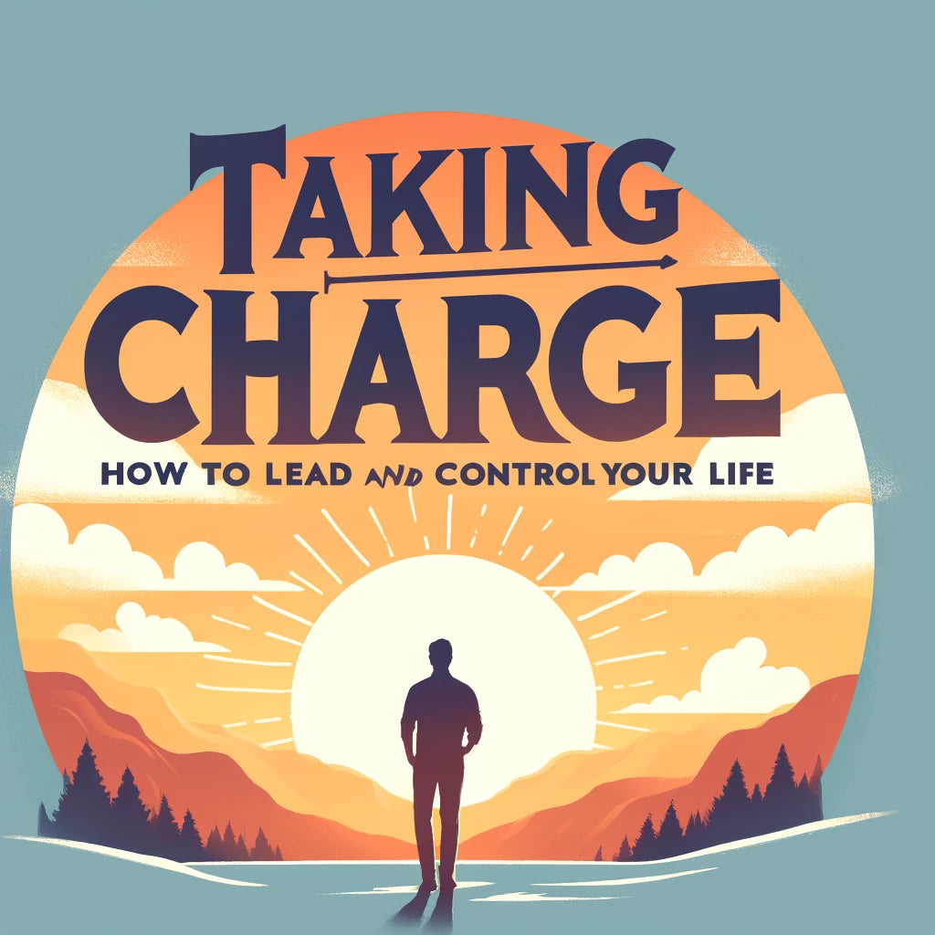 Control Take Charge Taking Charge: How to Lead and Control Your Life - Fight The Flock